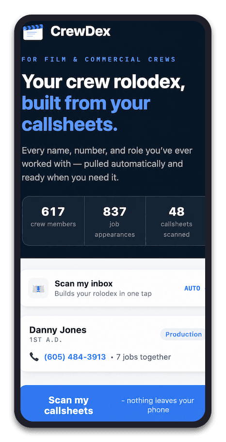 CrewDex: Every name, number, and role you've ever worked with — pulled automatically from your callsheets and ready when you need it.